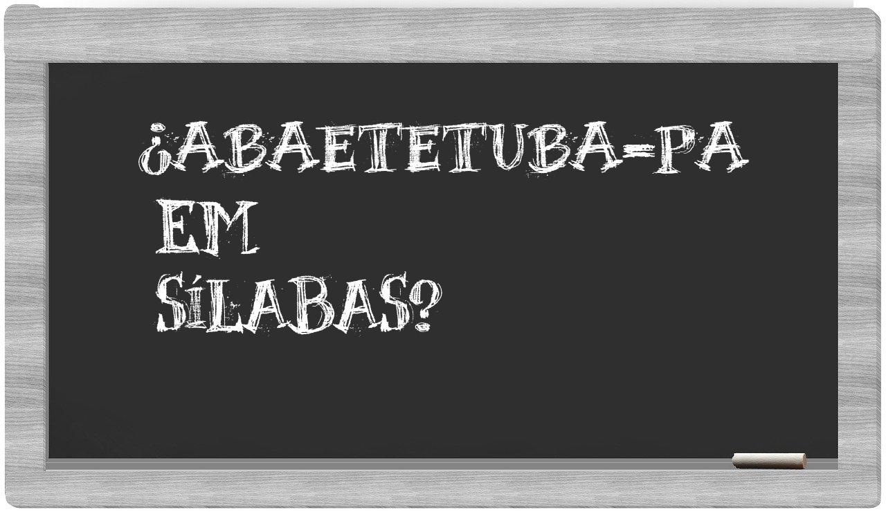 ¿Abaetetuba-PA en sílabas?
