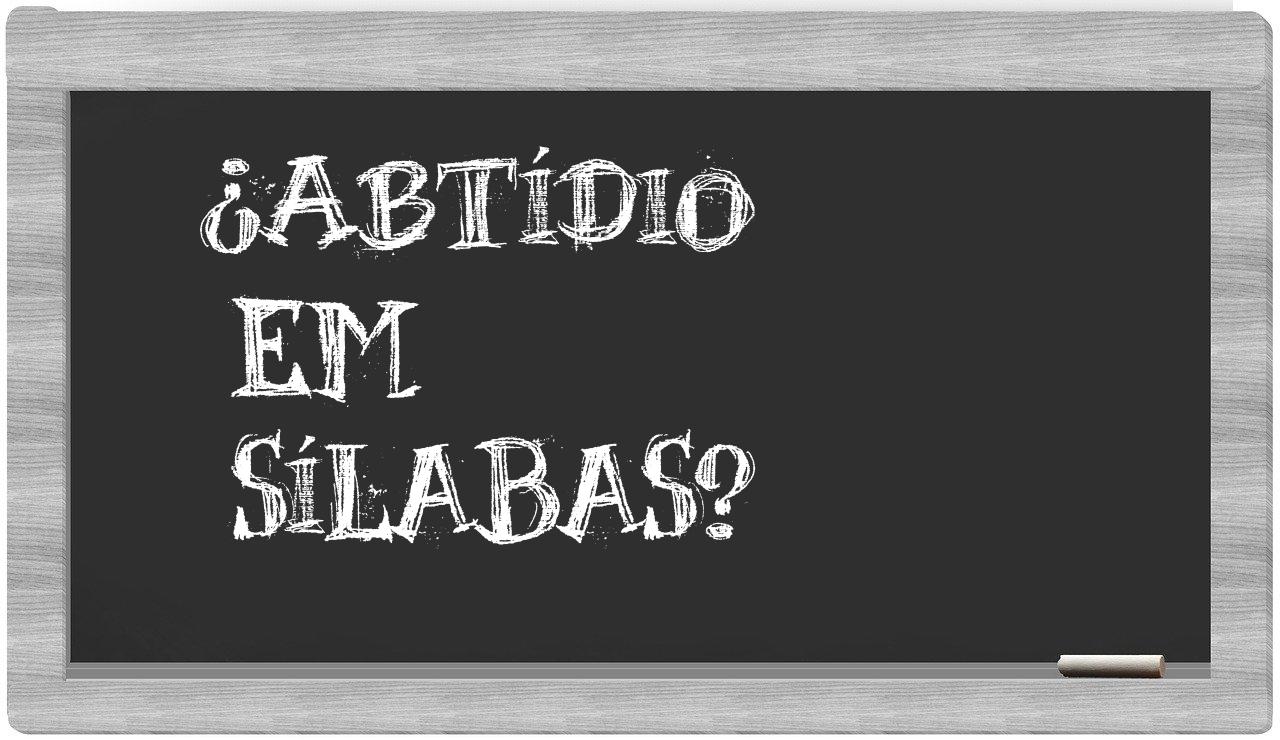 ¿Abtídio en sílabas?