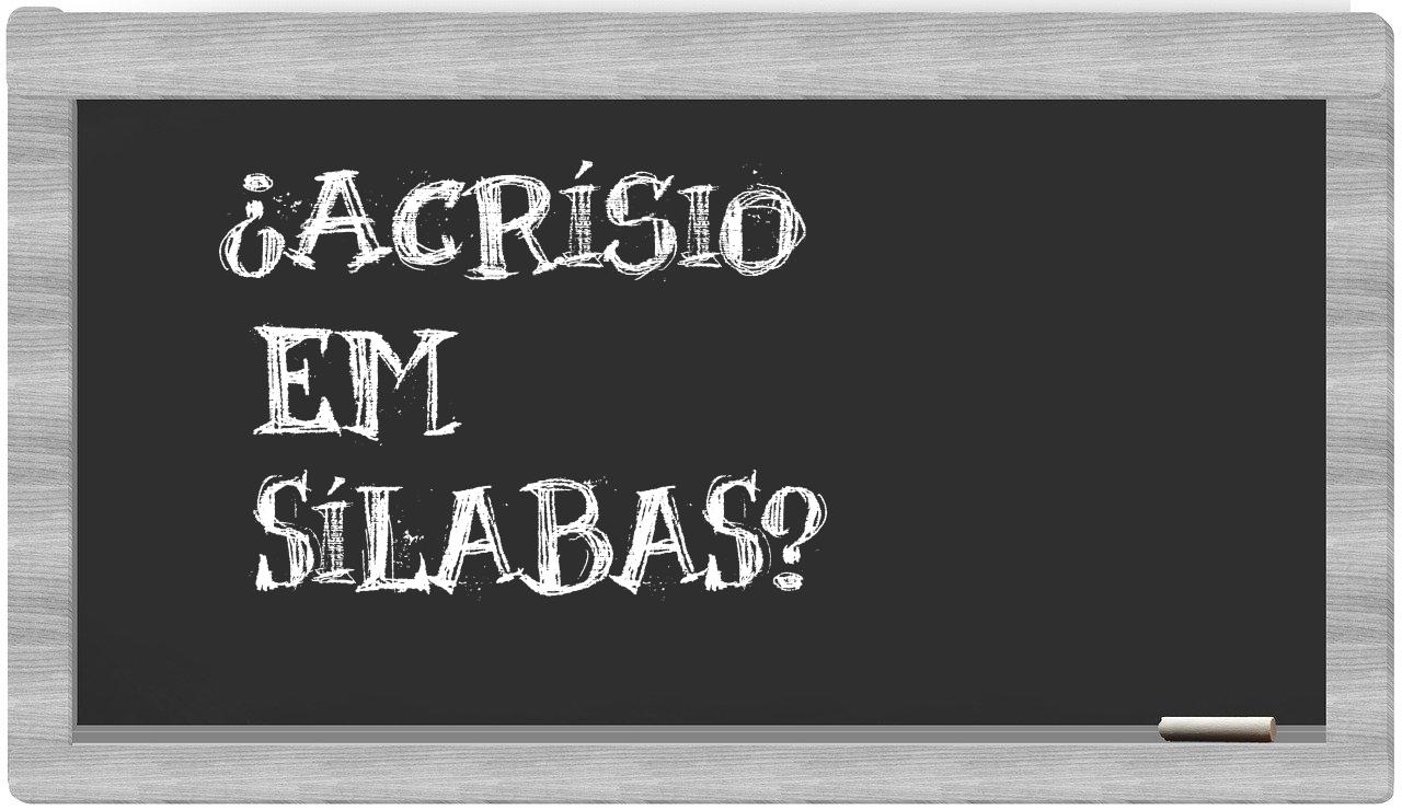 ¿Acrísio en sílabas?