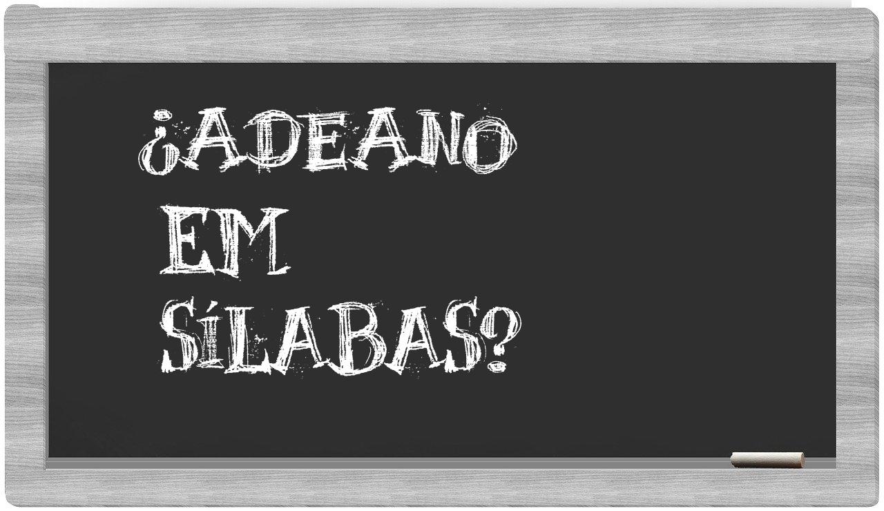 ¿Adeano en sílabas?