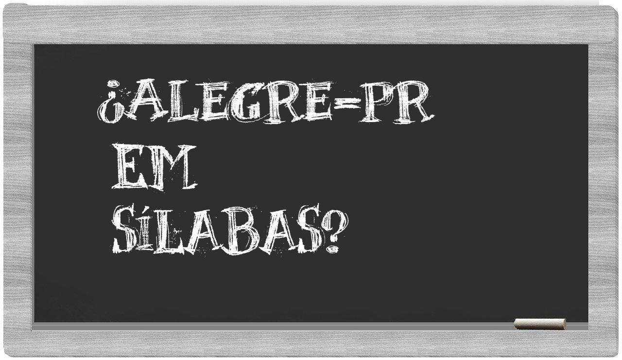 ¿Alegre-PR en sílabas?