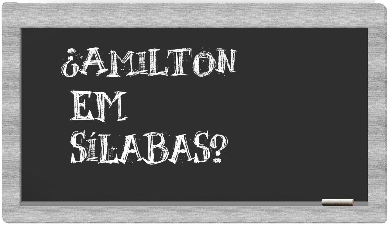 ¿Amilton en sílabas?