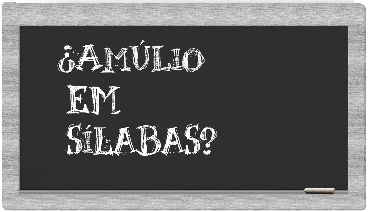 ¿Amúlio en sílabas?