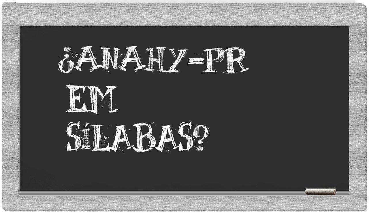 ¿Anahy-PR en sílabas?