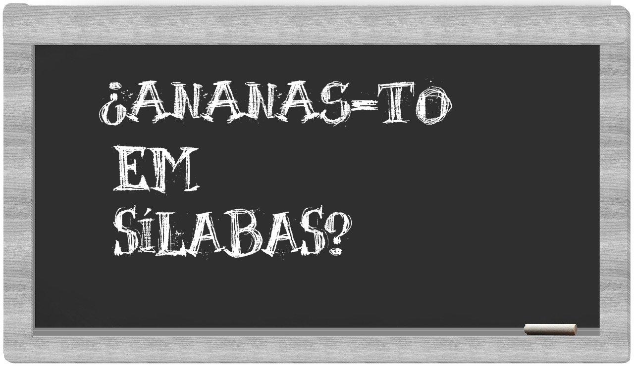 ¿Ananas-TO en sílabas?
