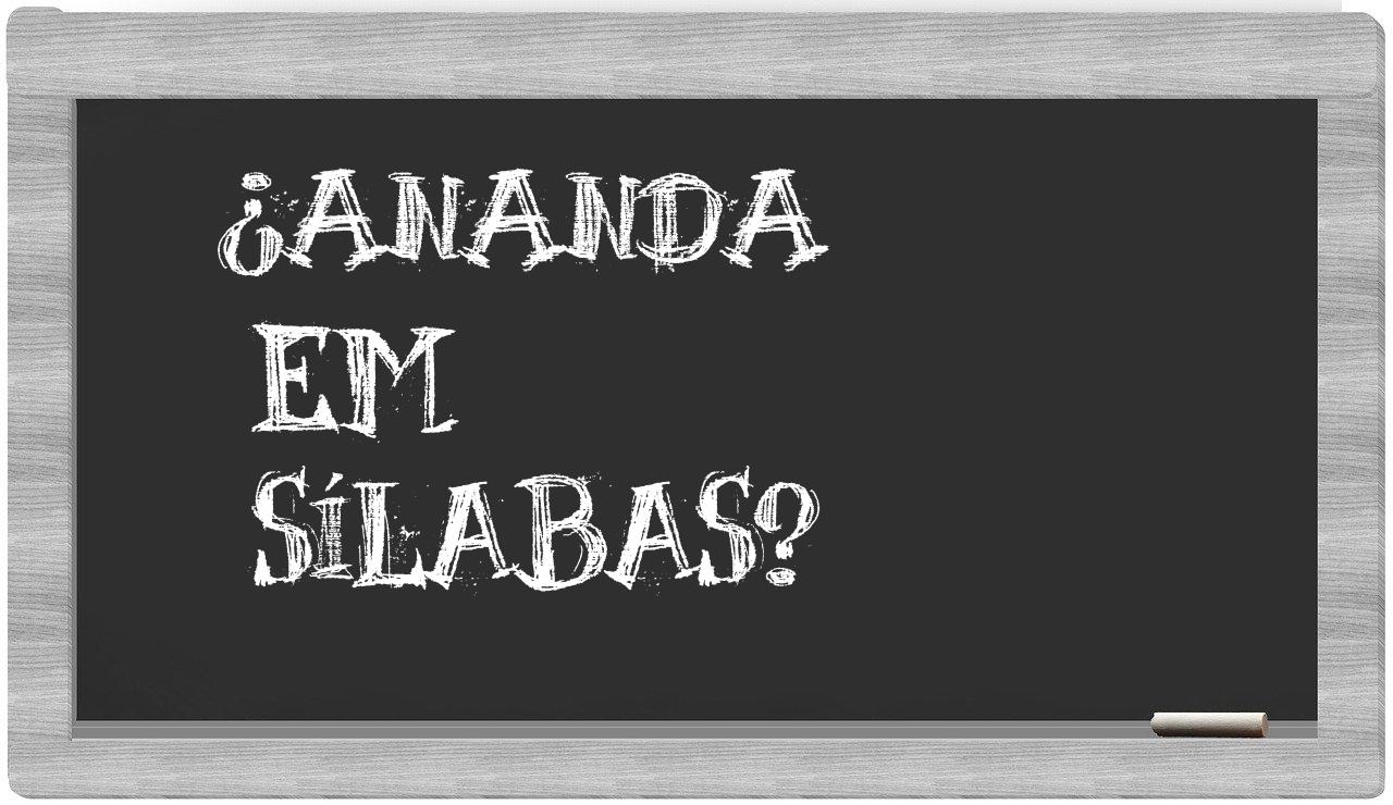 ¿Ananda en sílabas?