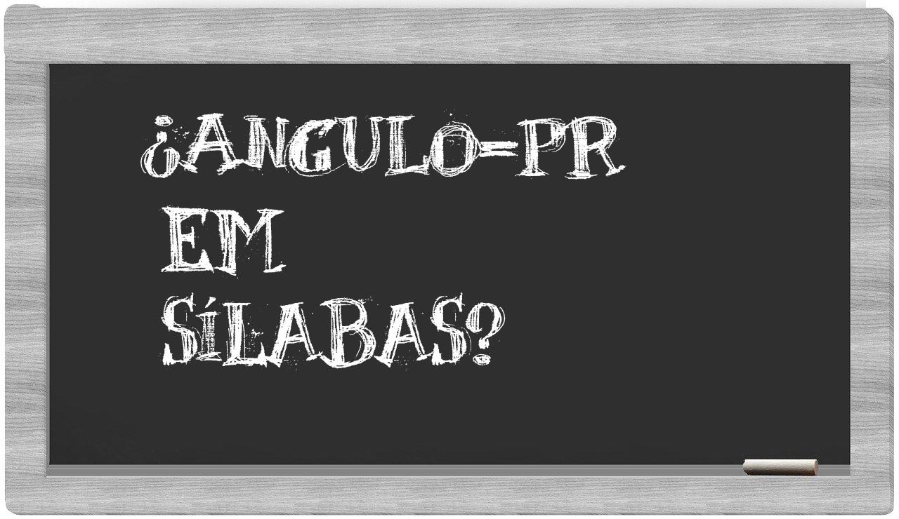 ¿Angulo-PR en sílabas?