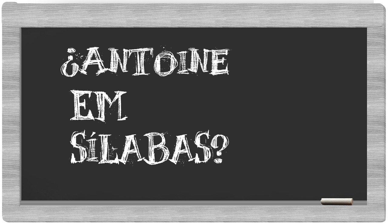 ¿Antoine en sílabas?