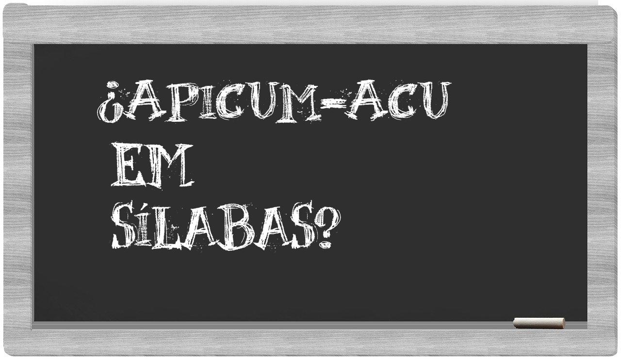 ¿Apicum-Acu en sílabas?