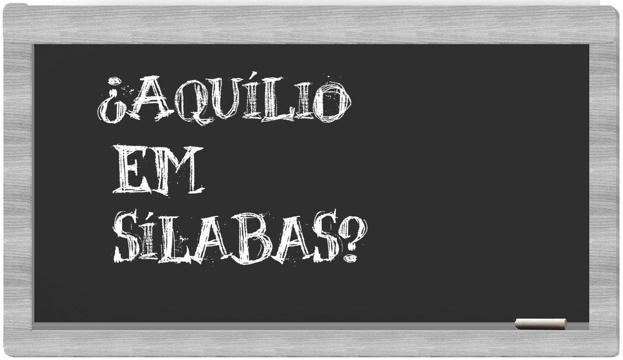 ¿Aquílio en sílabas?