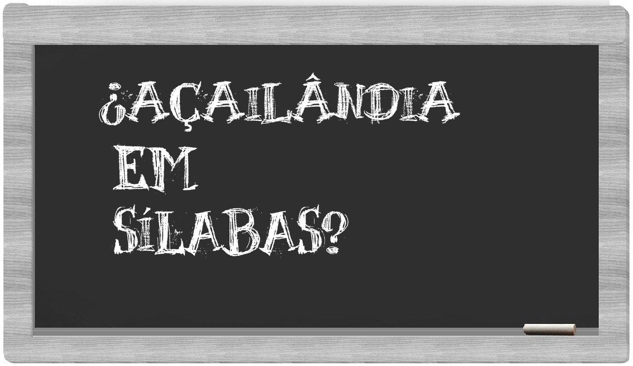 ¿Açailândia en sílabas?