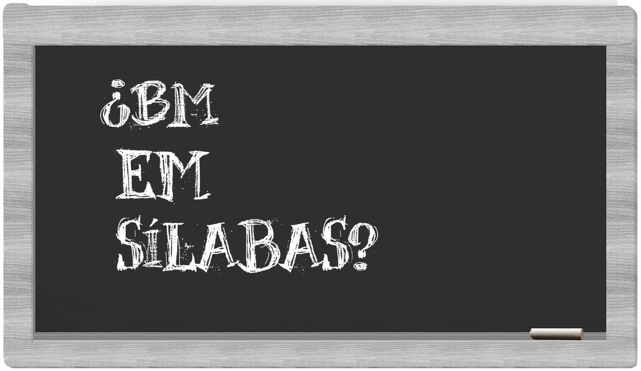 ¿BM en sílabas?