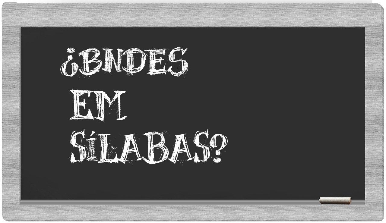 ¿BNDES en sílabas?