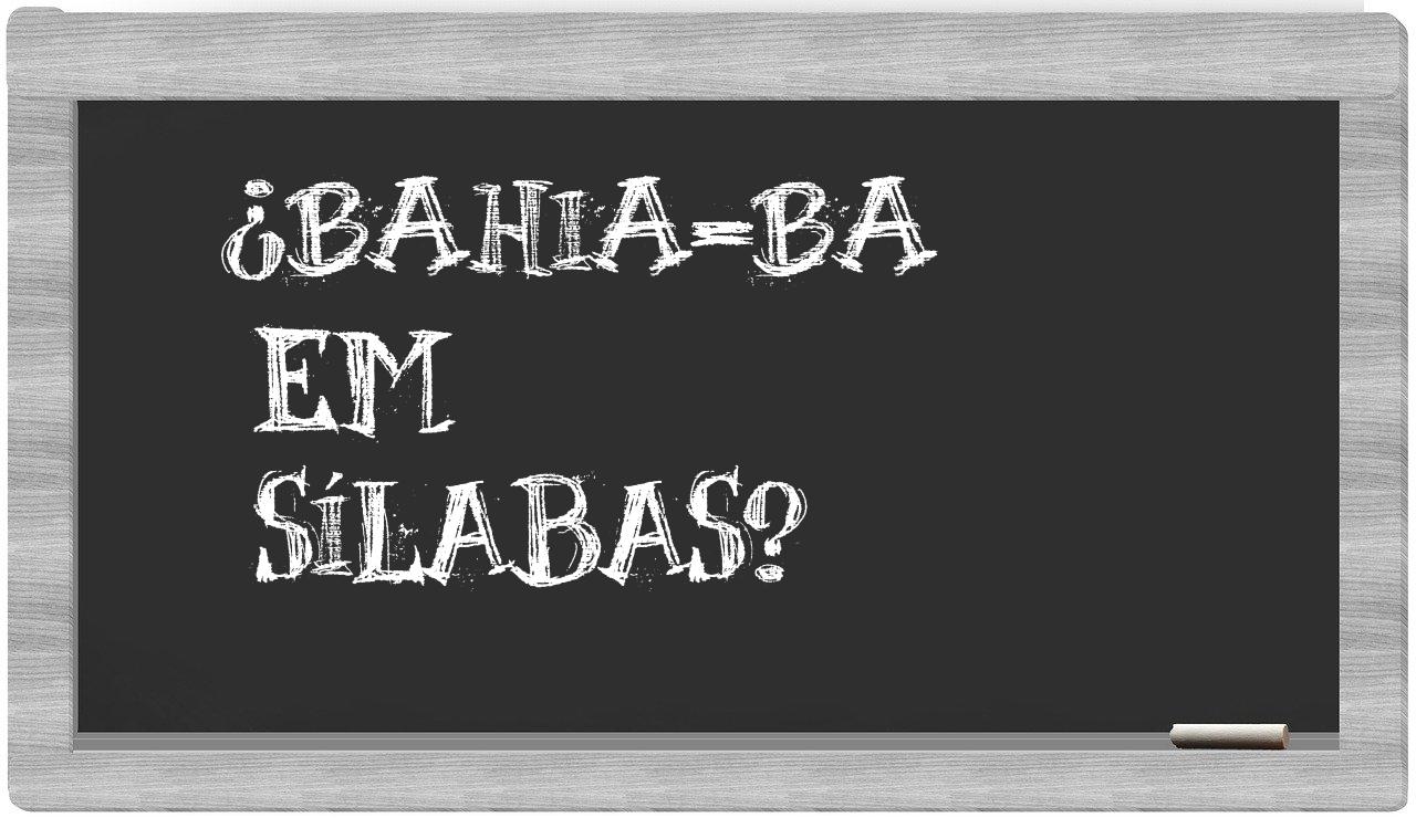 ¿Bahia-BA en sílabas?