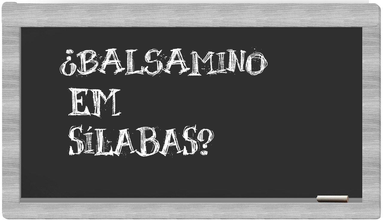 ¿Balsamino en sílabas?