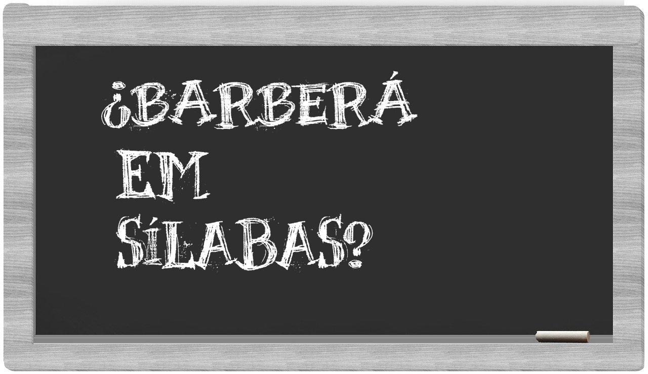 ¿Barberá en sílabas?