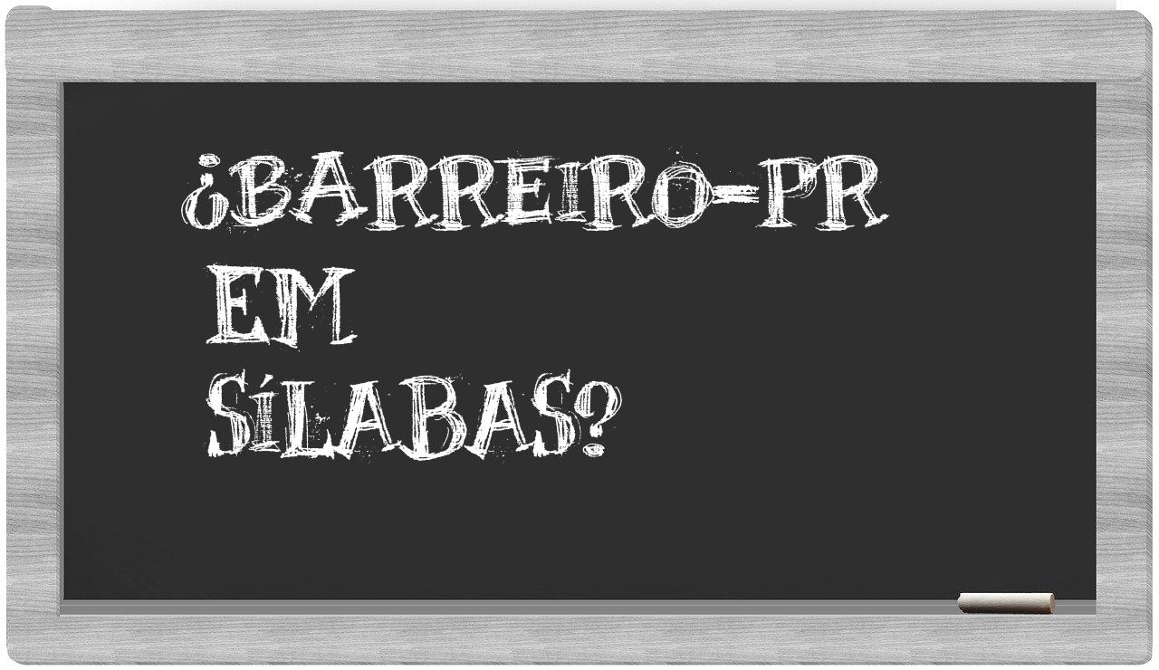 ¿Barreiro-PR en sílabas?