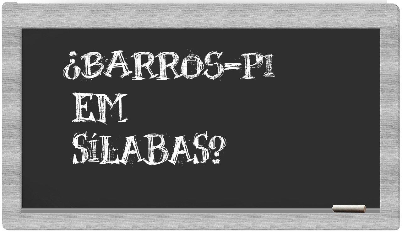 ¿Barros-PI en sílabas?