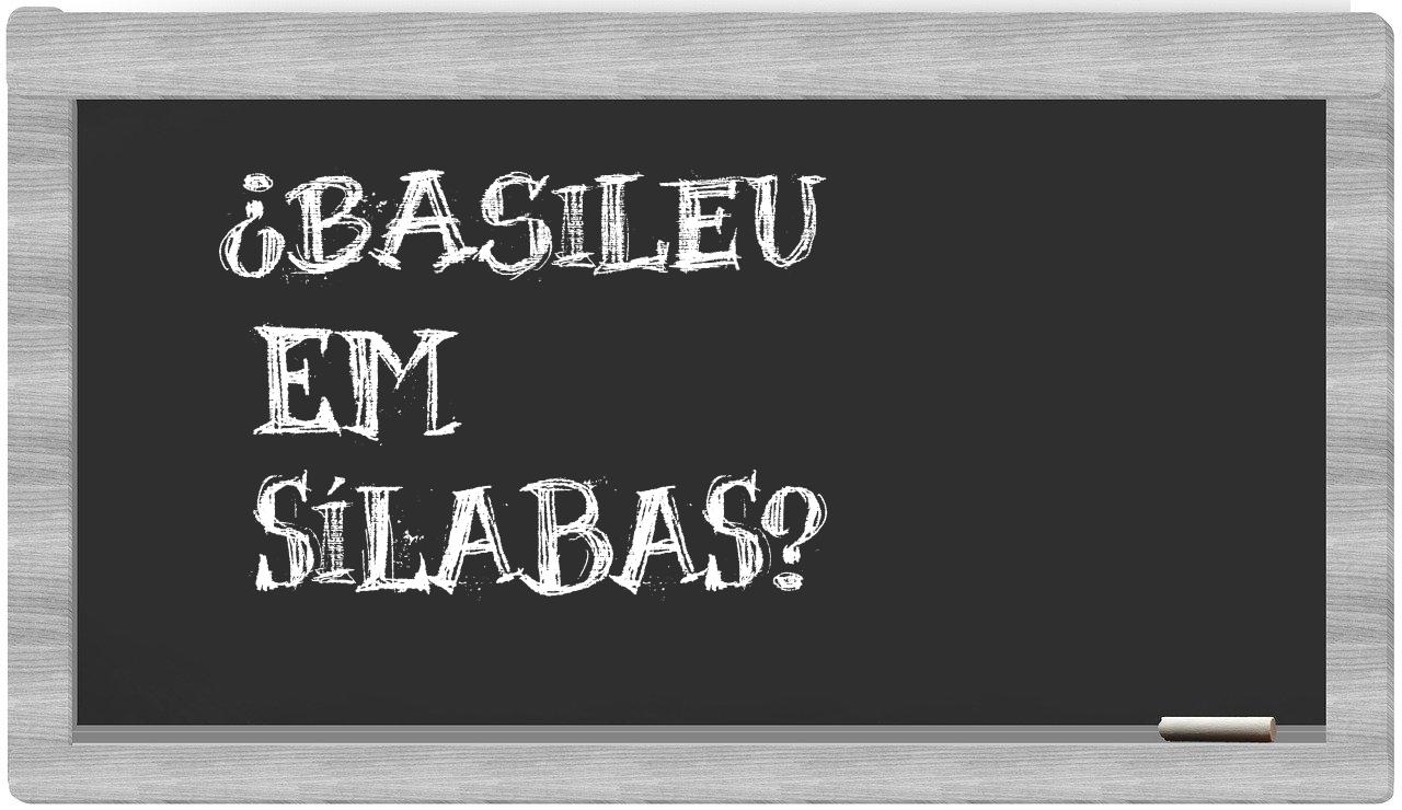 ¿Basileu en sílabas?