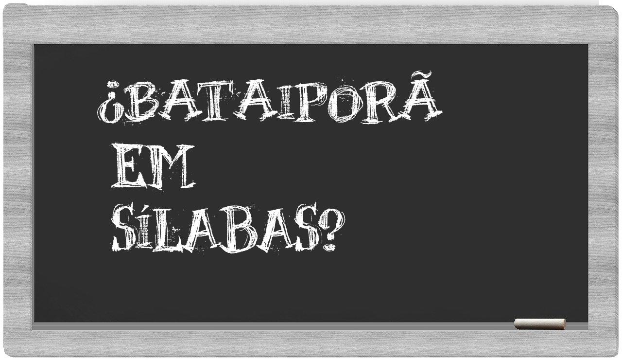 Bataiporã in syllables