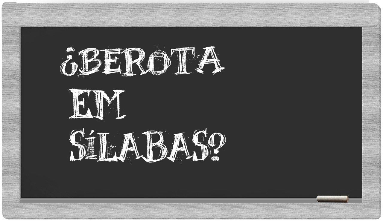 ¿Berota en sílabas?