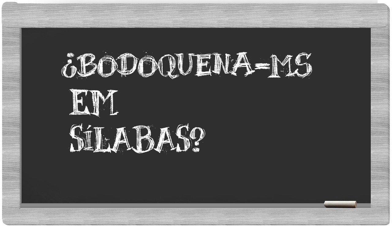 ¿Bodoquena-MS en sílabas?