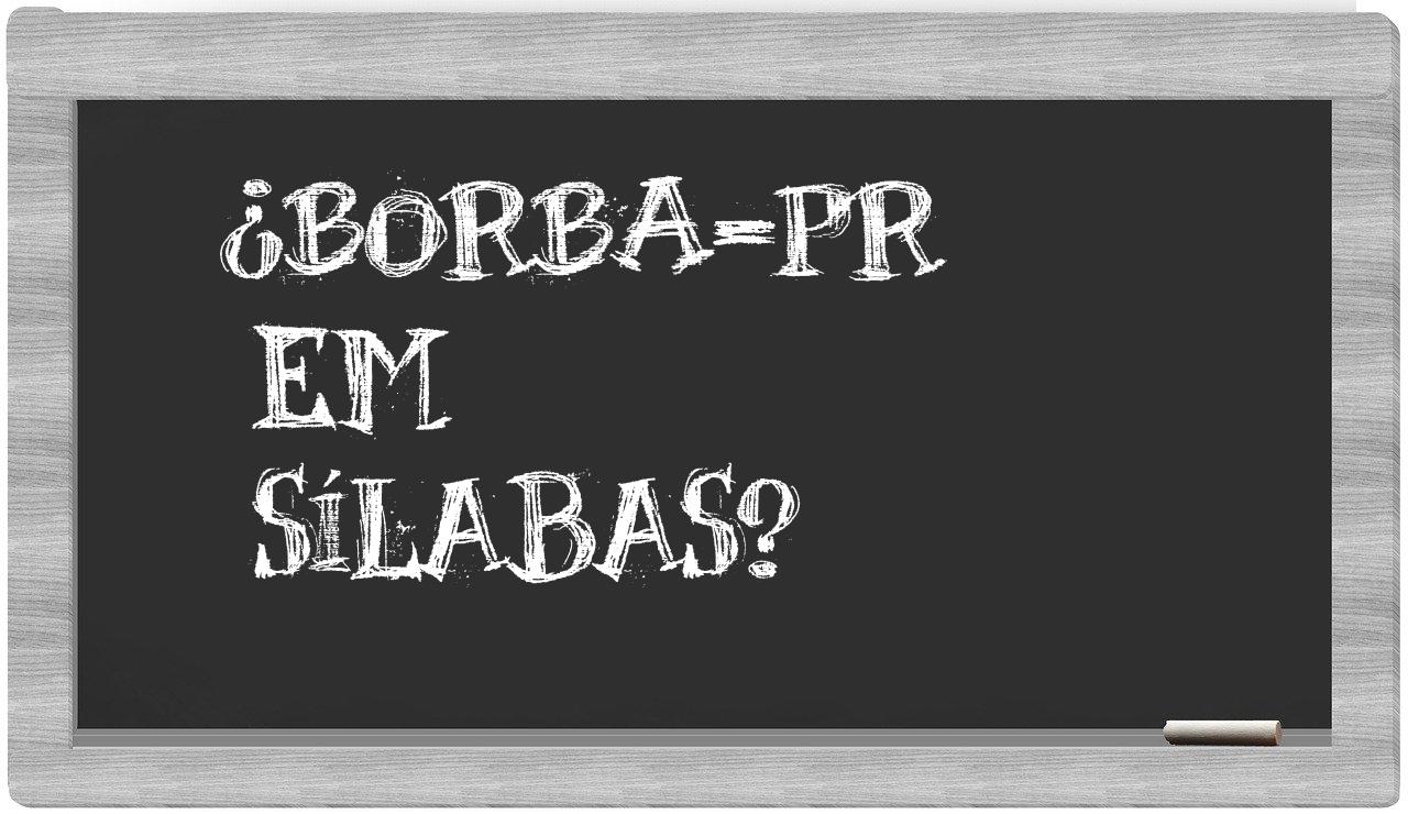 ¿Borba-PR en sílabas?