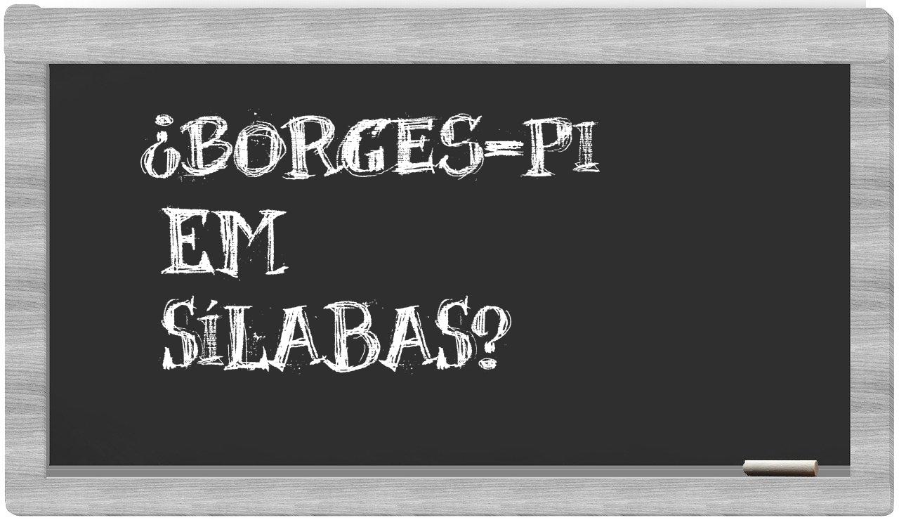 ¿Borges-PI en sílabas?