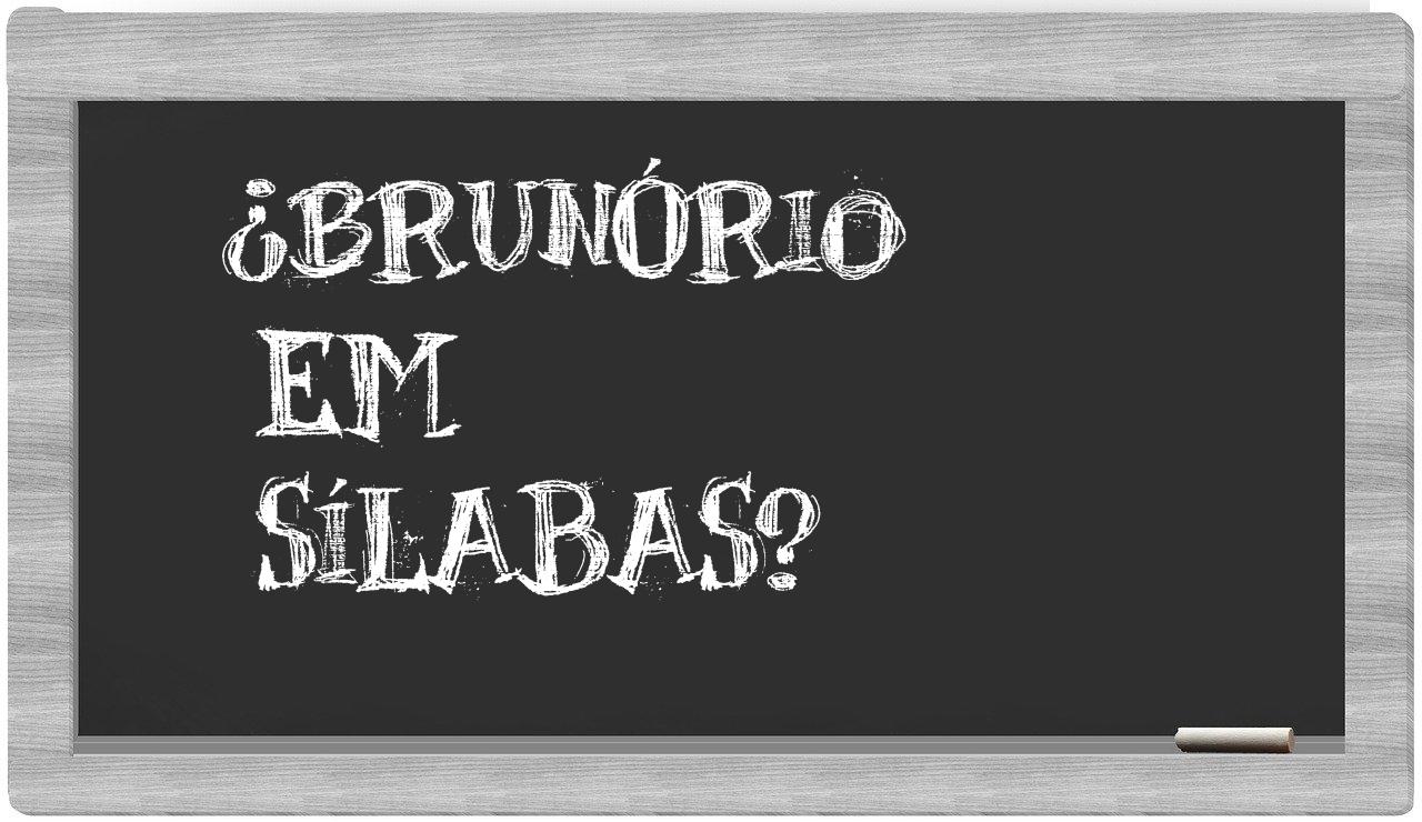 ¿Brunório en sílabas?
