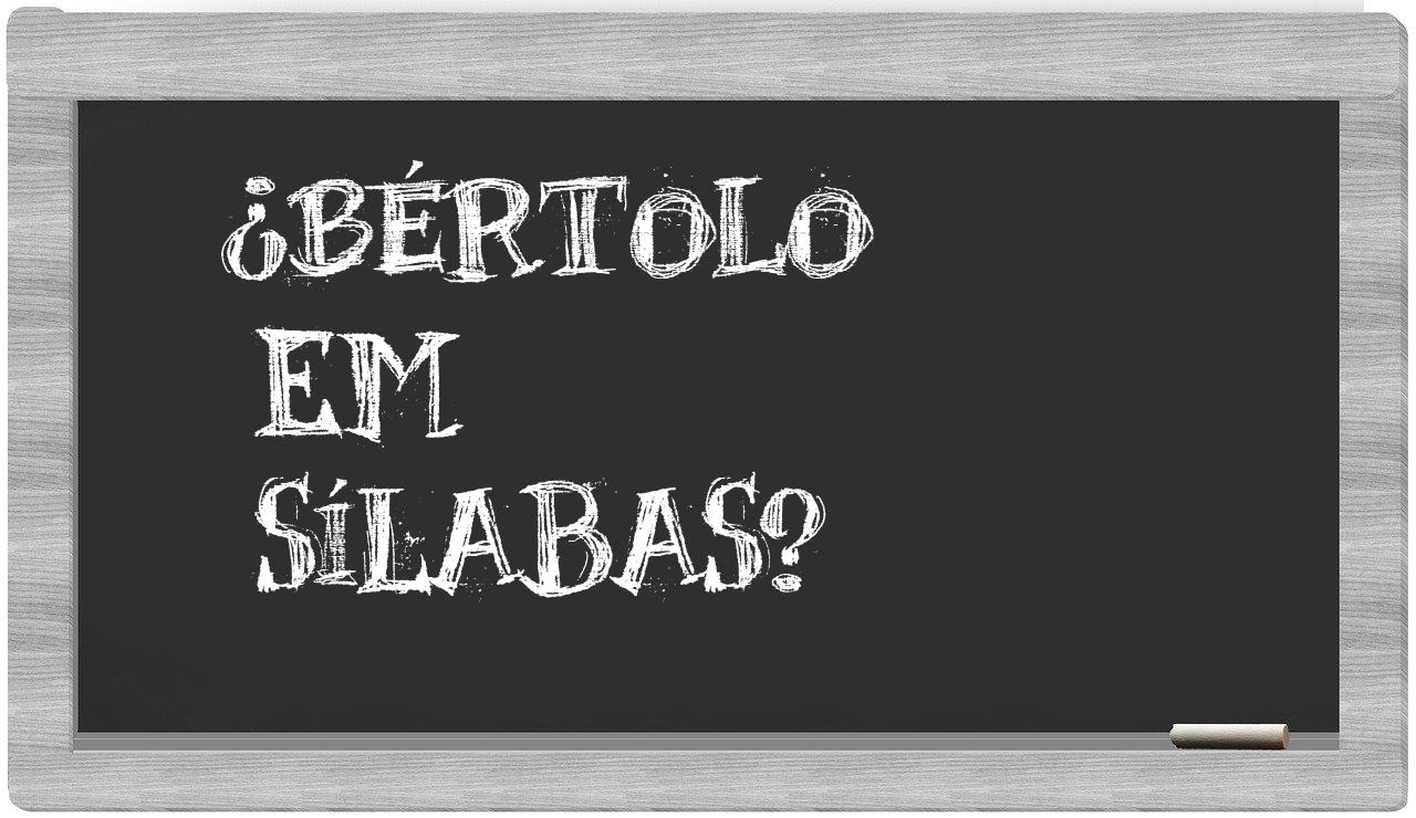 ¿Bértolo en sílabas?