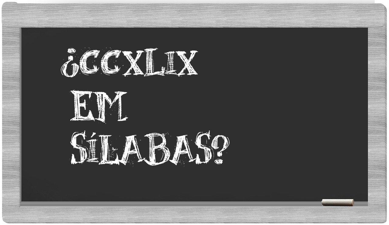 ¿CCXLIX en sílabas?
