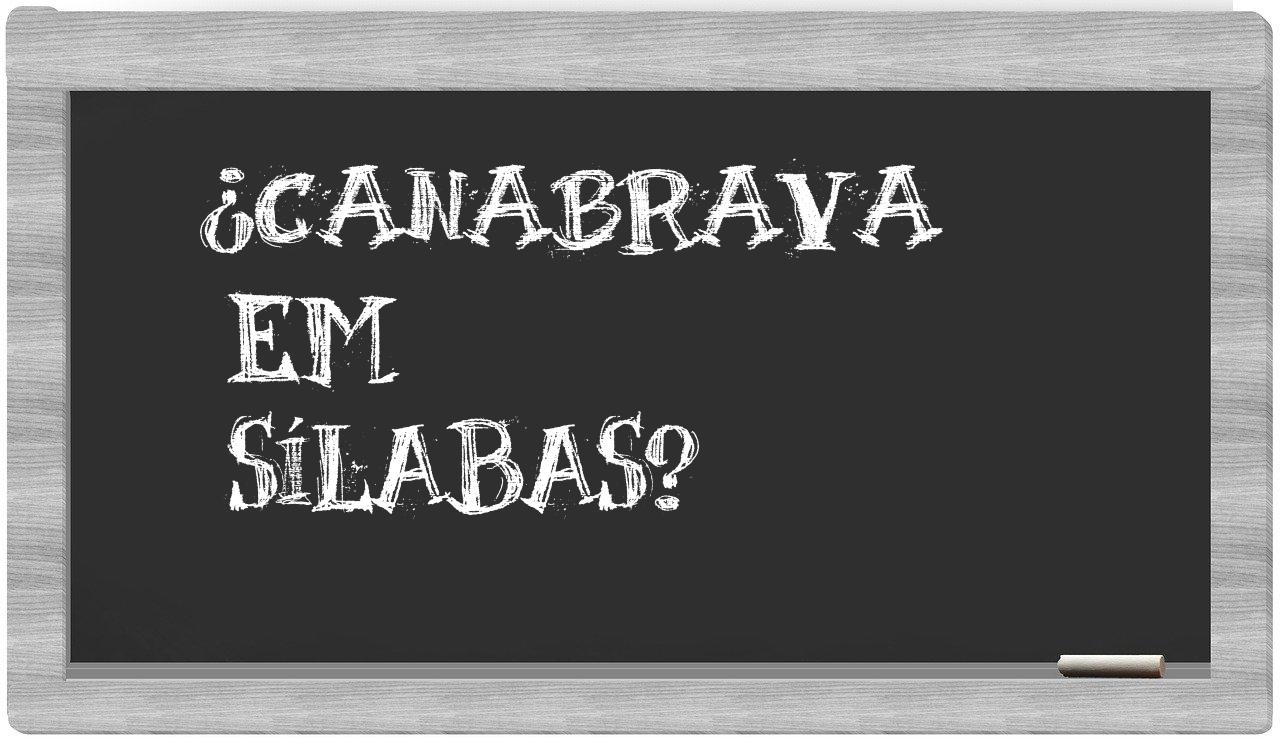 ¿Canabrava en sílabas?