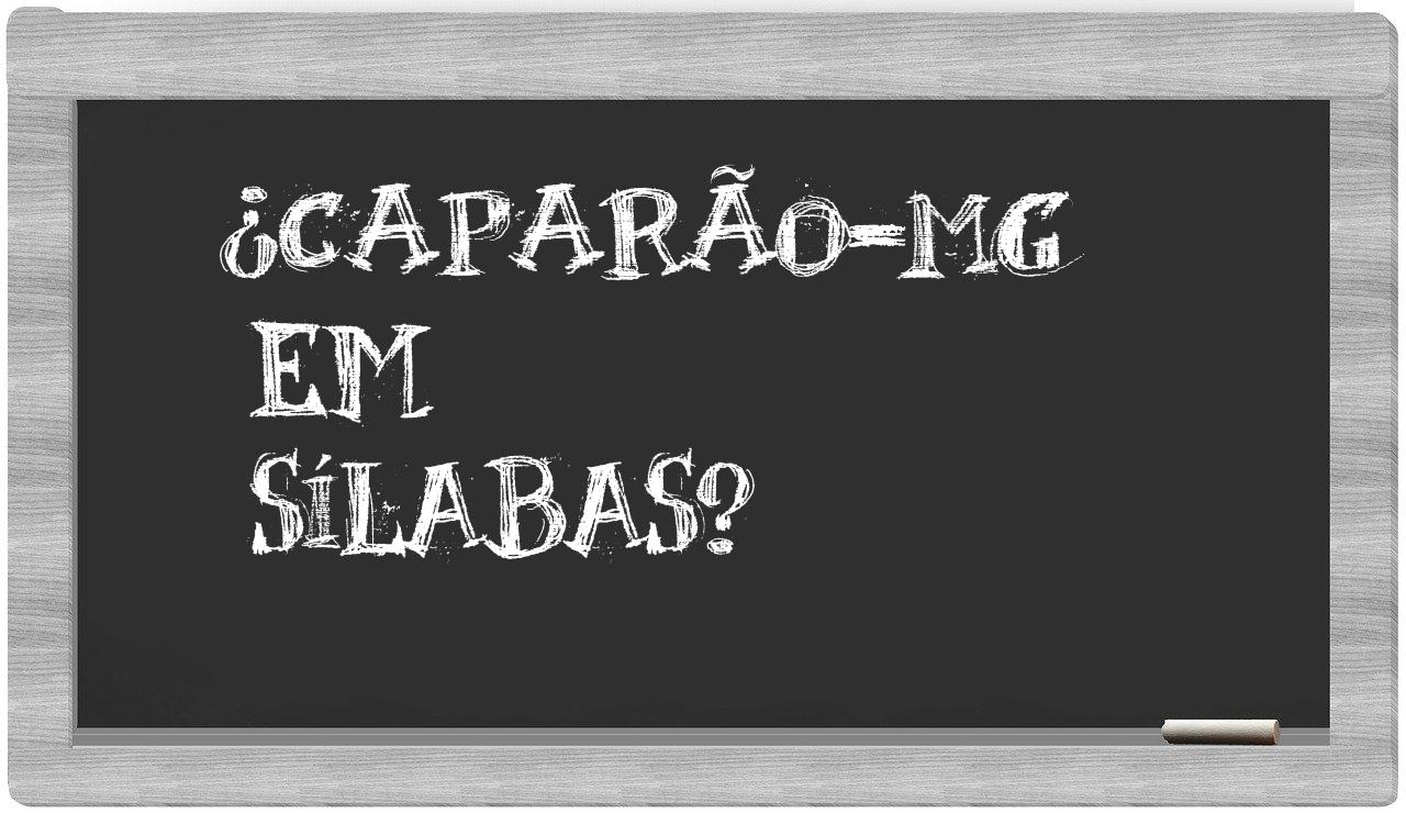 ¿Caparão-MG en sílabas?