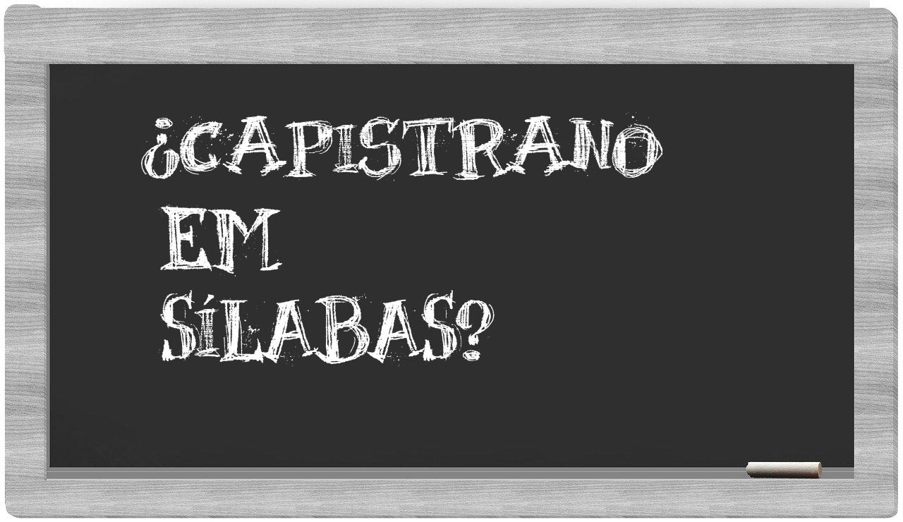 ¿Capistrano en sílabas?