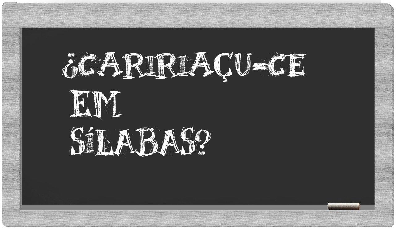 ¿Caririaçu-CE en sílabas?