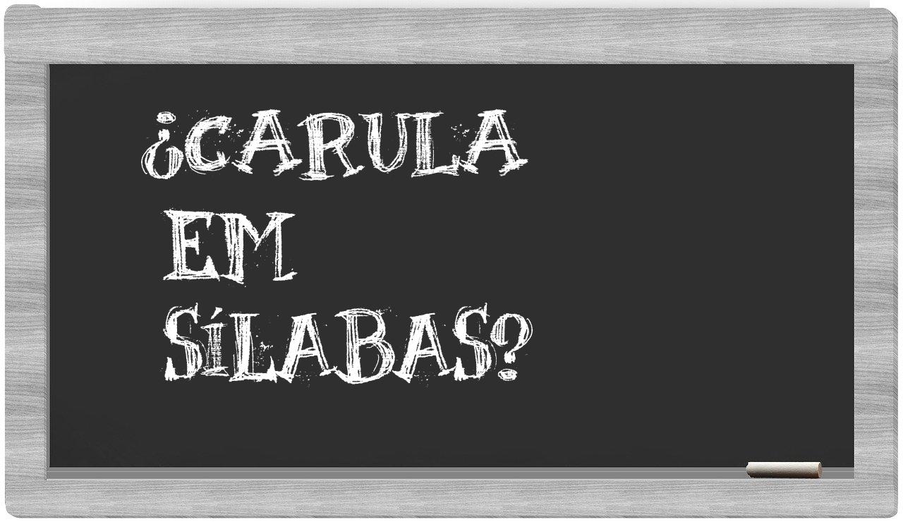 ¿Carula en sílabas?