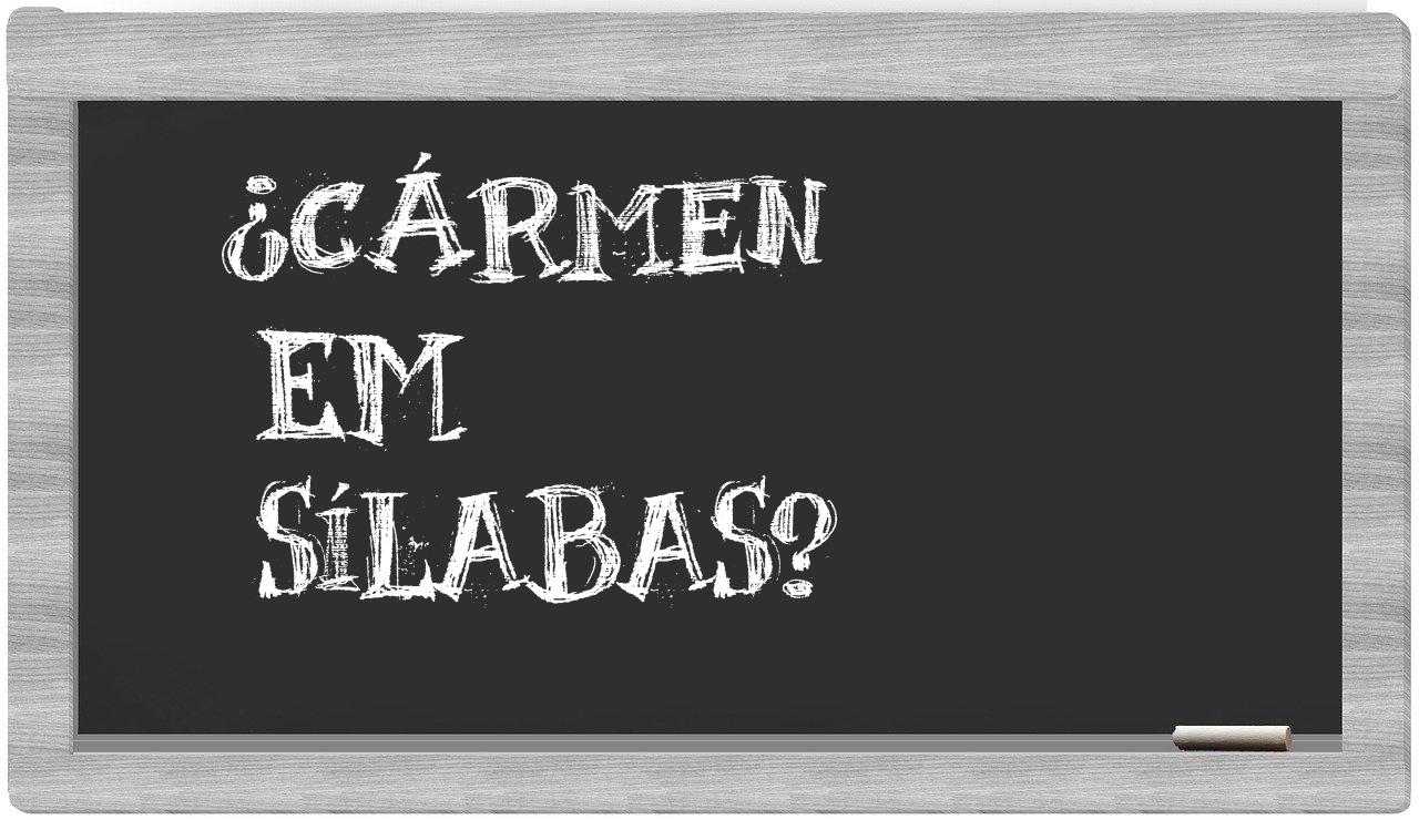 ¿Cármen en sílabas?