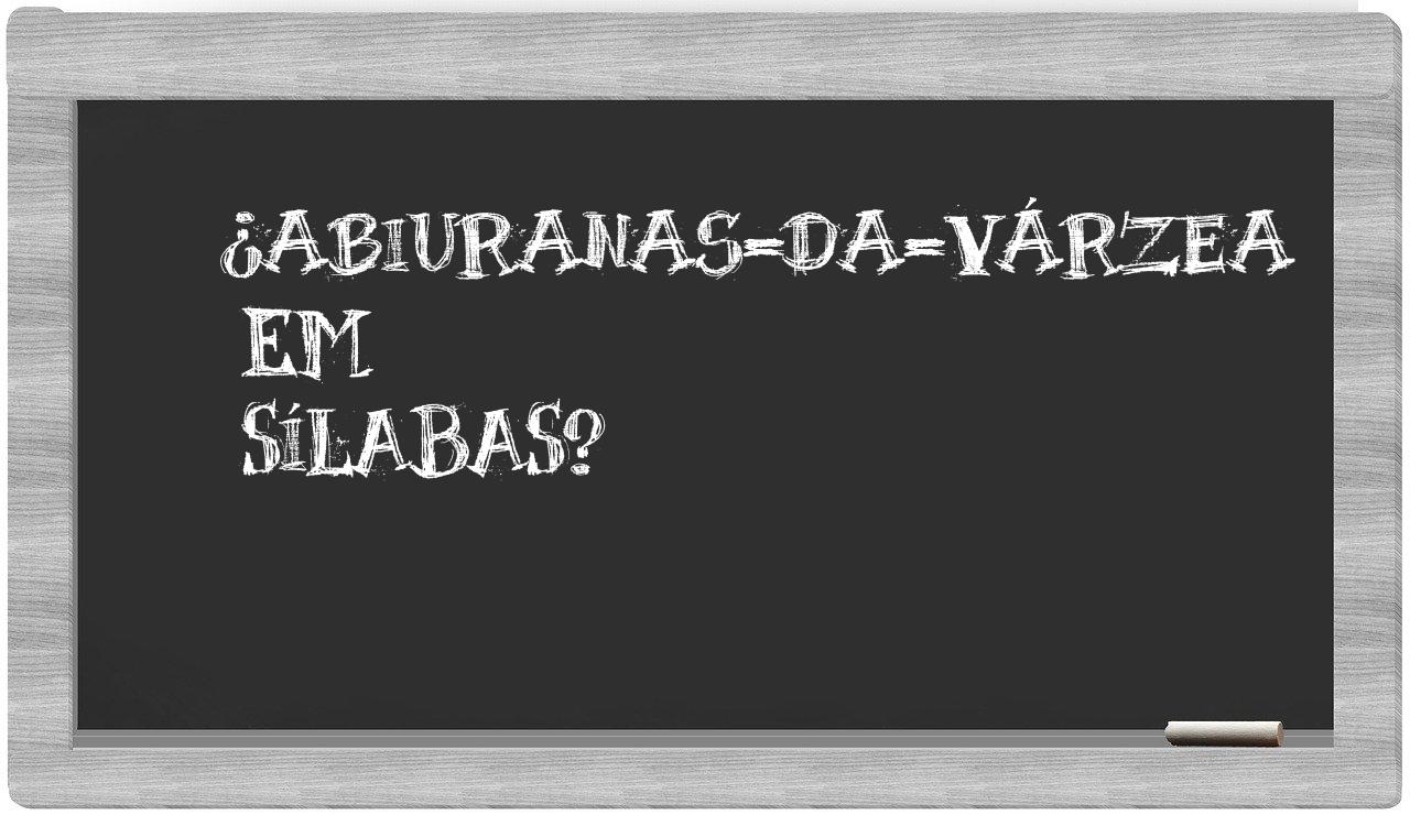 ¿abiuranas-da-várzea en sílabas?