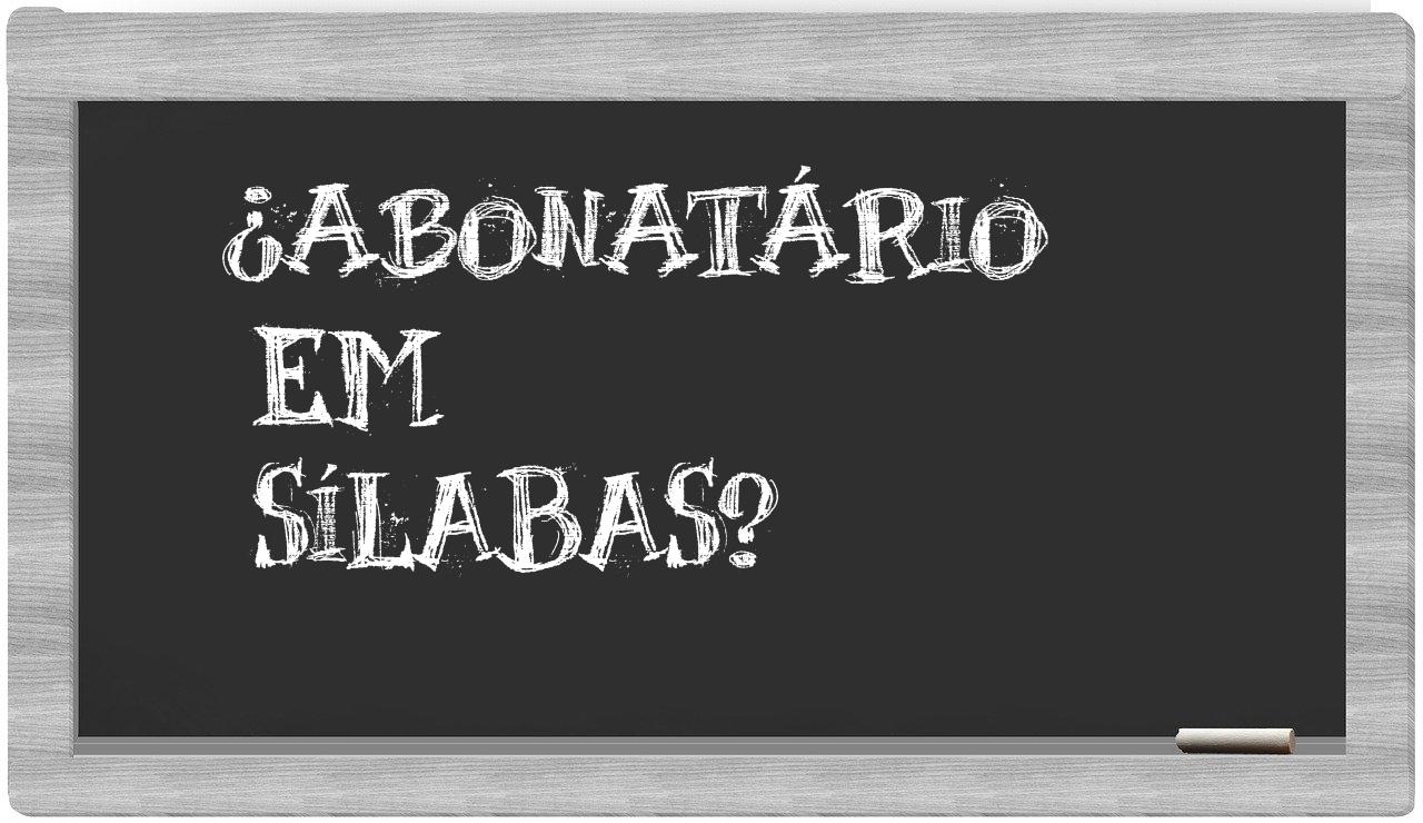 ¿abonatário en sílabas?