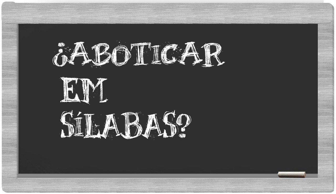 ¿aboticar en sílabas?