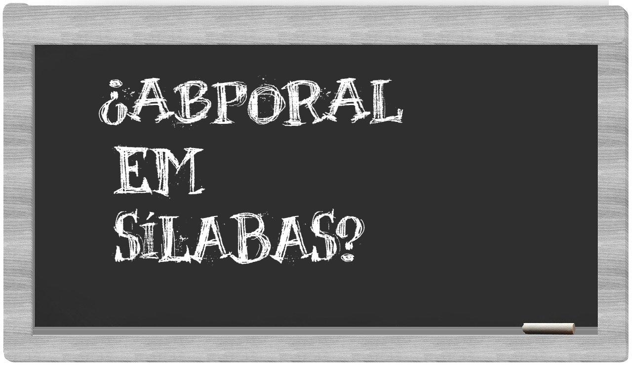 ¿abporal en sílabas?