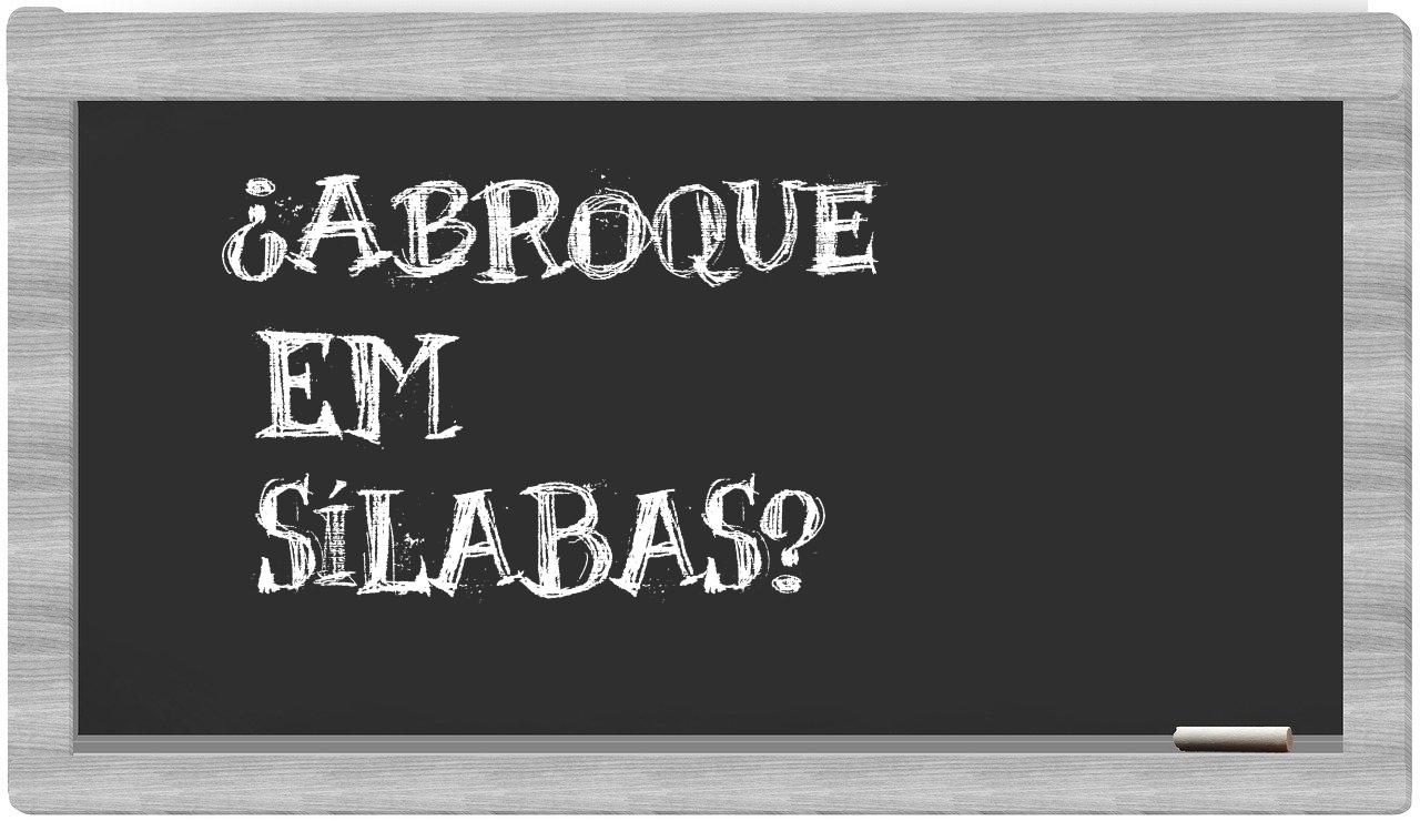 ¿abroque en sílabas?