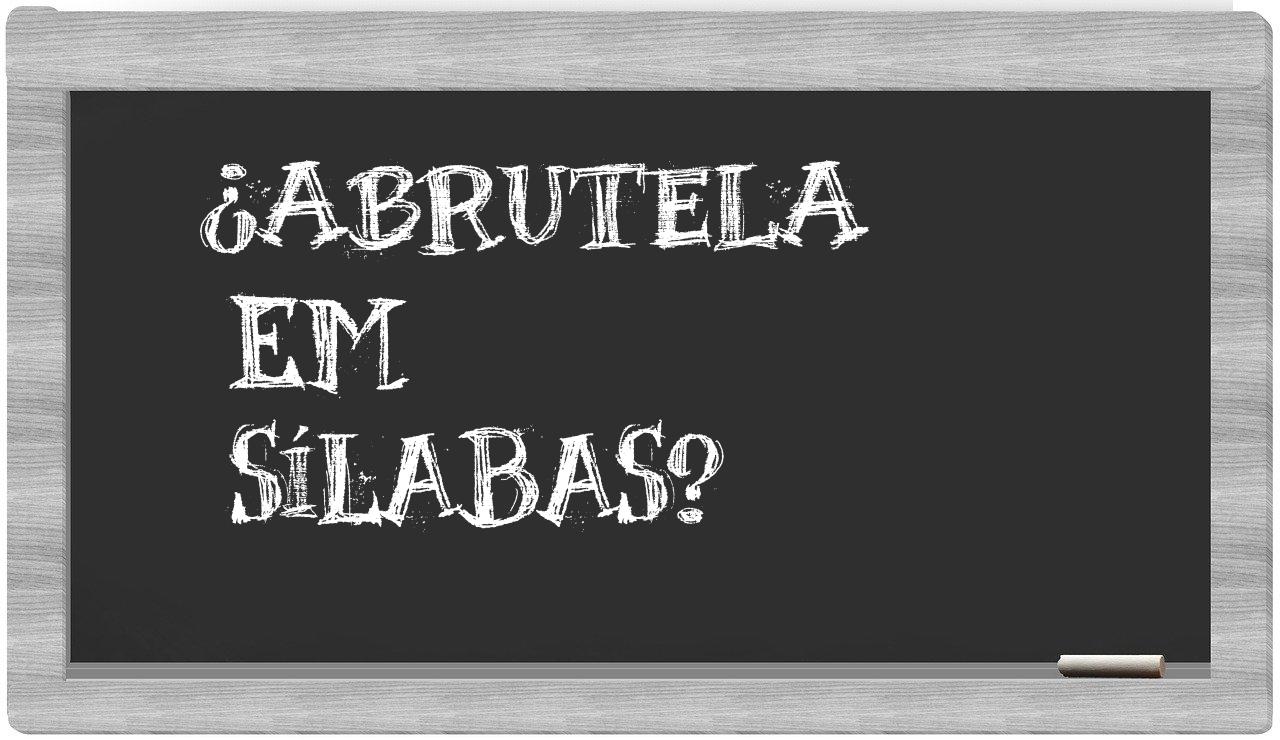 ¿abrutela en sílabas?