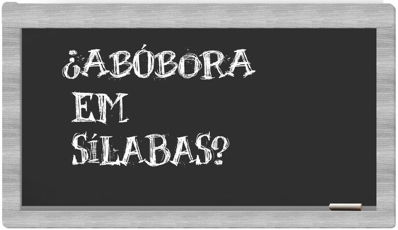 ¿abóbora en sílabas?