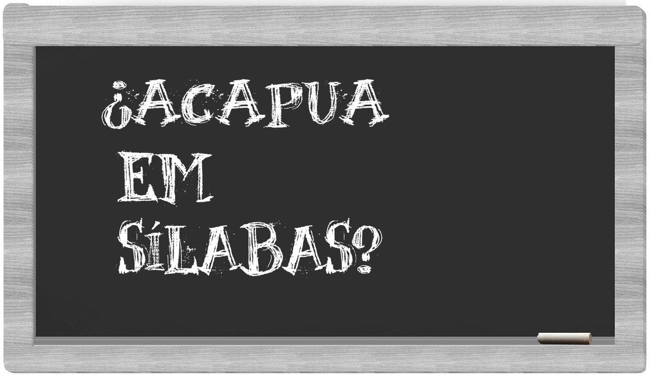 ¿acapua en sílabas?