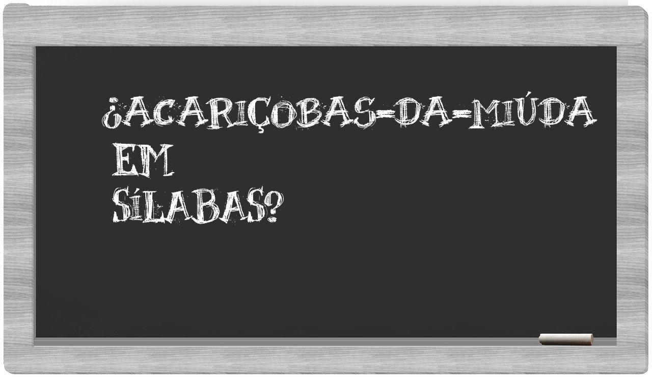 ¿acariçobas-da-miúda en sílabas?