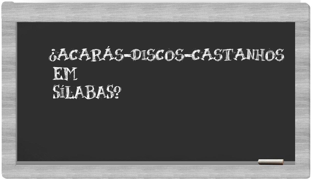 ¿acarás-discos-castanhos en sílabas?