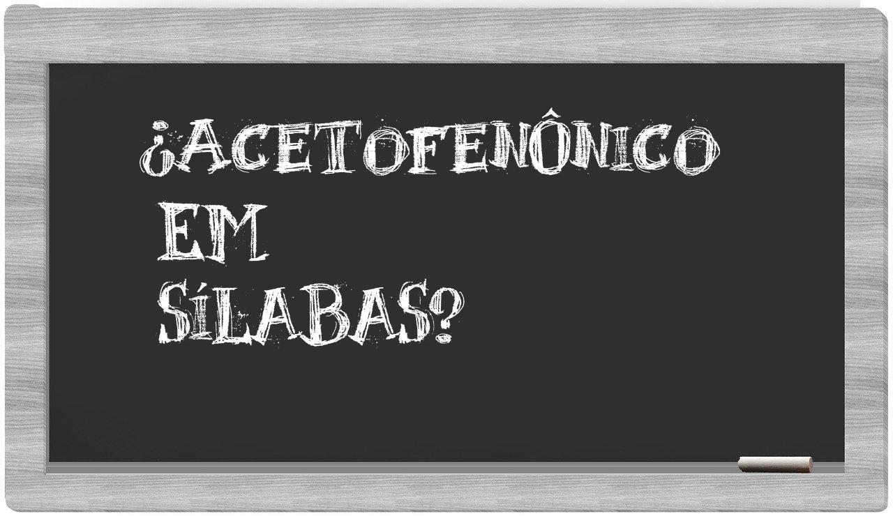 ¿acetofenônico en sílabas?