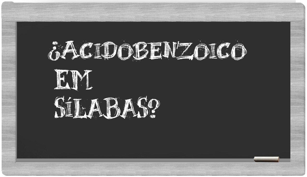 ¿acidobenzoico en sílabas?