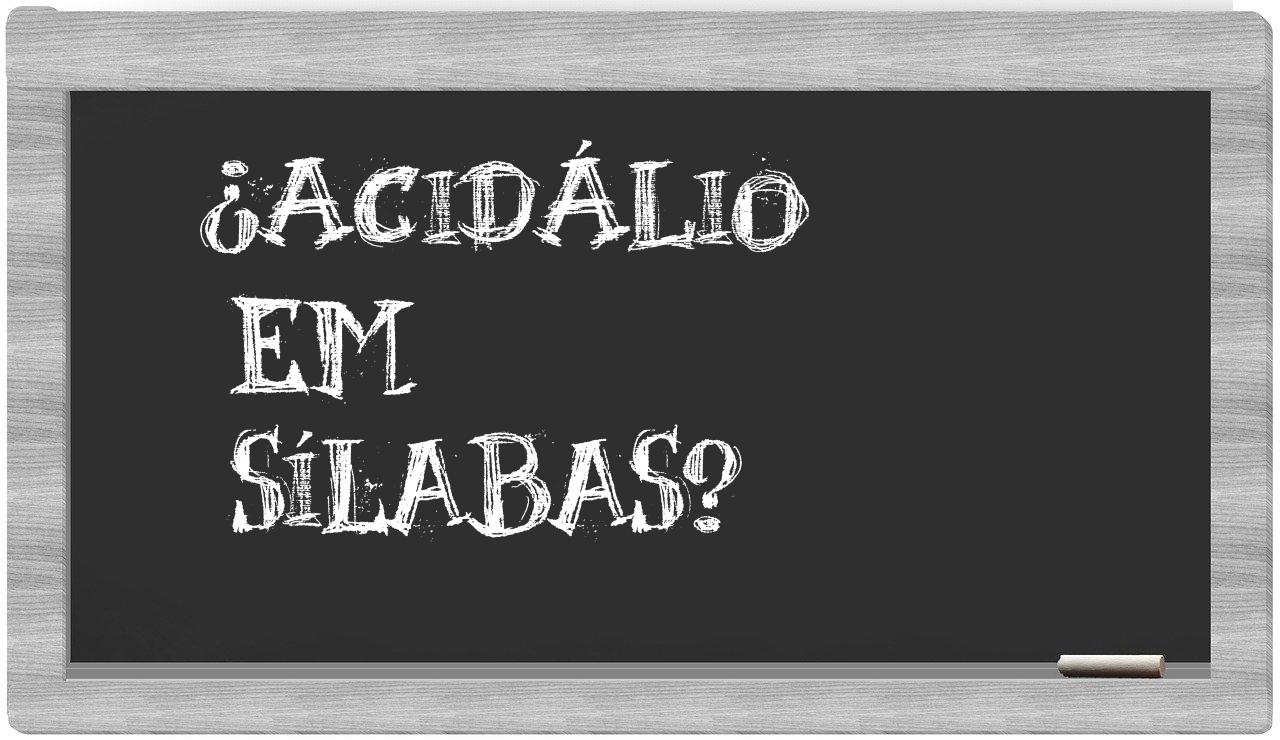 ¿acidálio en sílabas?